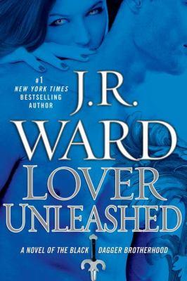 Lover unleashed : a novel of the Black Dagger Brotherhood 