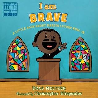 I am brave : a little book about Martin Luther King, Jr. 