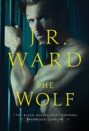 The wolf : Black Dagger Brotherhood. Prison camp  