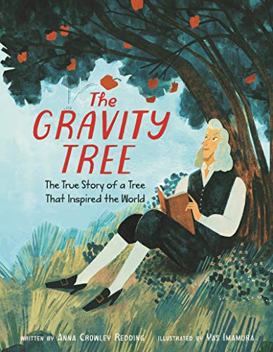 The gravity tree : the true story of a tree that inspired the world 