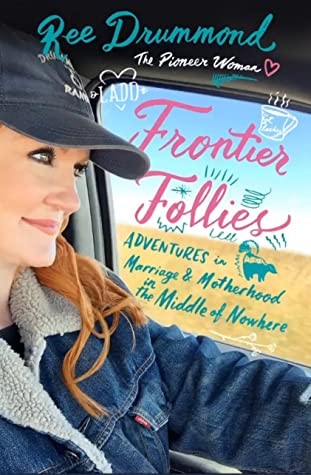 Frontier follies : adventures in marriage & motherhood in the middle of nowhere 
