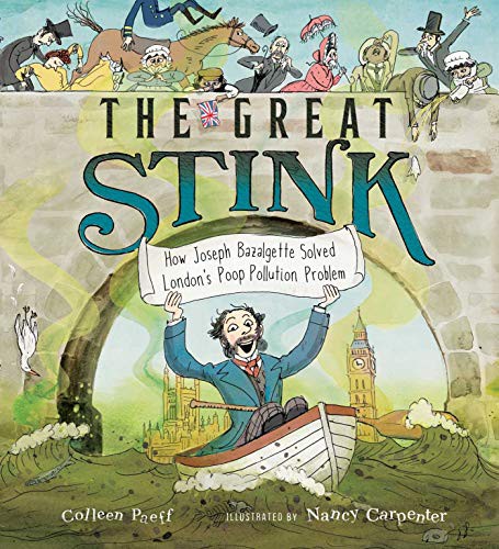 The great stink : how Joseph Bazalgette solved London's poop pollution problem 