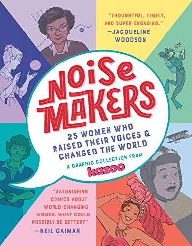 Noisemakers : 25 women who raised their voices & changed the world : a graphic collection from Kazoo 