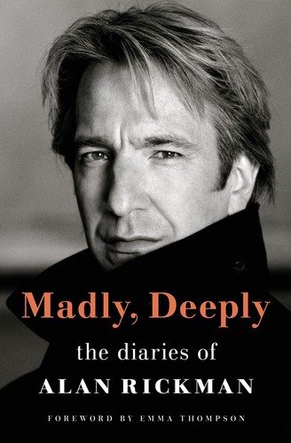 Madly, deeply : the diaries of Alan Rickman 