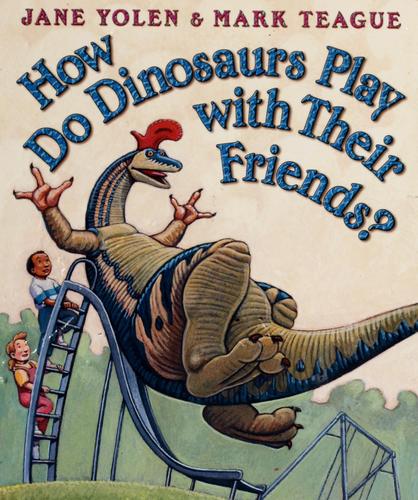 How do dinosaurs play with their friends? 