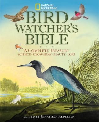 Bird-watcher's bible : a complete treasury--science, know-how, beauty, lore 