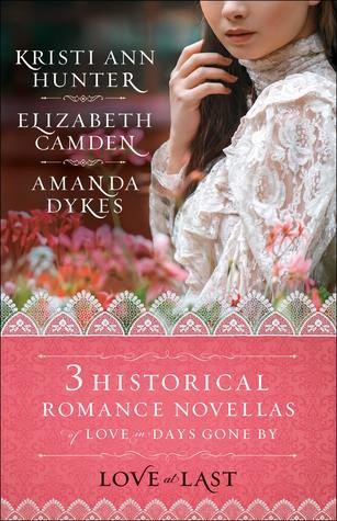 Love at last : three historical novellas of love in days gone.