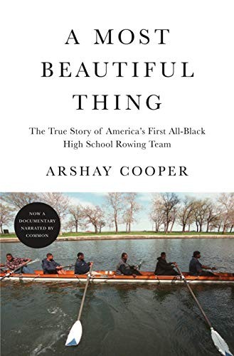 A most beautiful thing : the true story of America's first all-black high school rowing team 