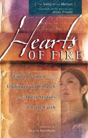 Hearts of fire : eight women in the underground church and their stories of costly faith 