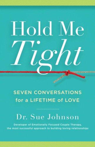 Hold me tight : seven conversations for a lifetime of love 