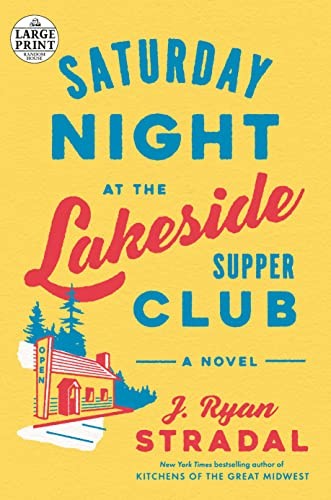 Saturday night at the Lakeside Supper Club : a novel 