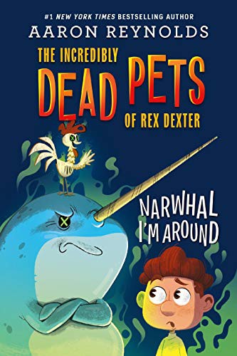 The Incredibly dead pets of Rex Dexter: Narwhal I'm around 