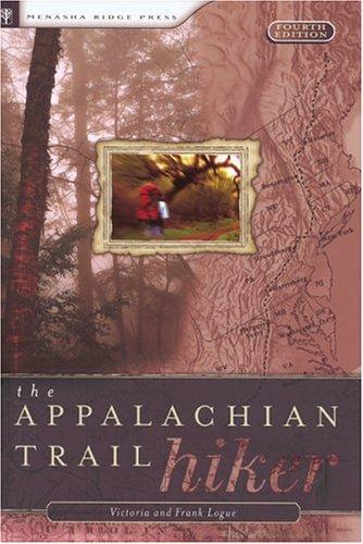 The appalachian Trail hiker : formerly The Appalachian Trail backpacker : trail-proven advice for hikes of any length 