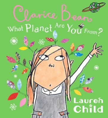 Clarice Bean : what planet are you from? 