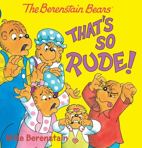 The Berenstain Bears. That's so rude! 
