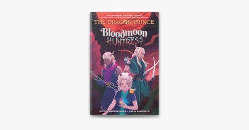 The dragon prince. Bloodmoon huntress 