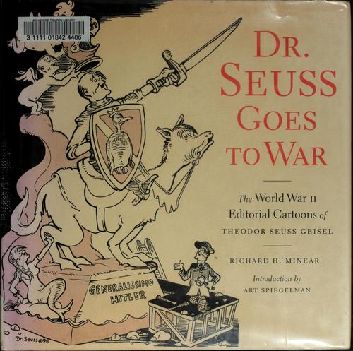 Dr. Seuss goes to war : the World War II editorial cartoons of Theodor Seuss Geisel 