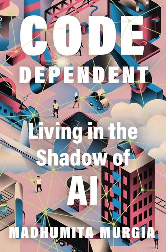 Code dependent : living in the shadow of AI 