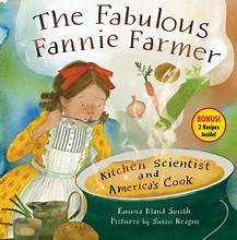 The fabulous Fannie Farmer : kitchen scientist and America's cook 