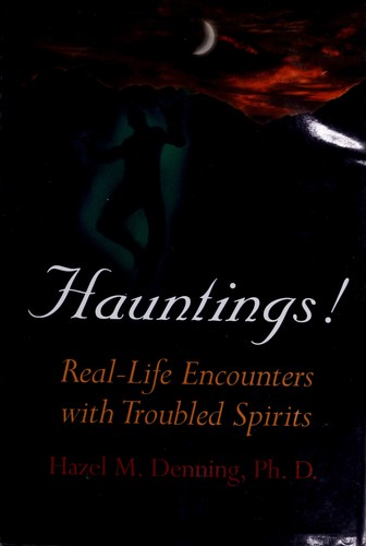 Hauntings : real-life encounters with troubled spirits 