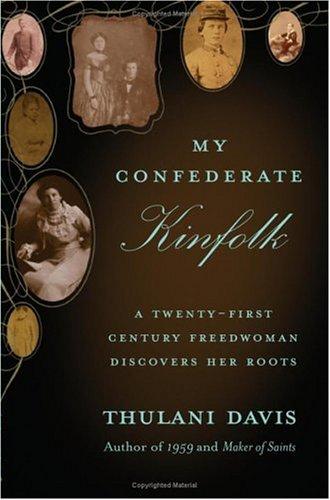 My Confederate kinfolk : a twenty-first century freedwoman confronts her roots 