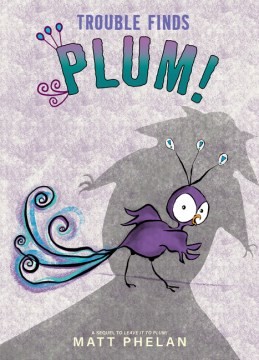 Trouble finds Plum! 