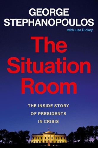 The situation room : the inside story of presidents in crisis 