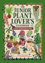 The junior plant lover's handbook : a green thumb guide for kids 