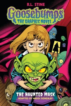 The haunted mask the graphic novel : Goosebumps:  the graphic novel, 