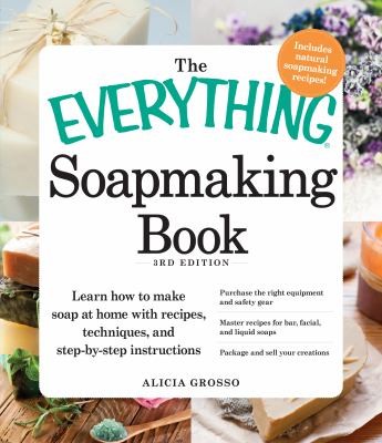 The everything soapmaking book 