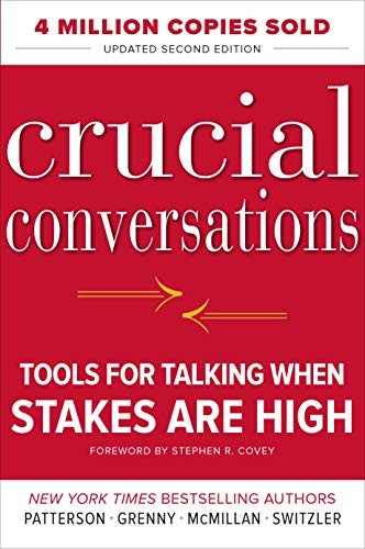 Crucial conversations : tools for talking when stakes are high 
