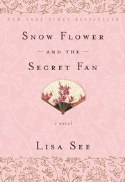 Snow flower and the secret fan : a novel  Cover Image