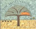The lonely lioness and the Ostrich chicks : a Maasai tale  Cover Image