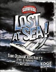 Lost at sea! : Tami Oldham Ashcraft's story of survival  Cover Image