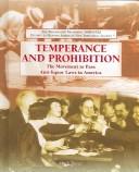 Temperance and Prohibition : the movement to pass anti-liquor laws in America  Cover Image
