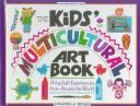 The kids' multicultural art book : arts & craft experiences from around the world  Cover Image