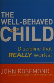 The well-behaved child : discipline that really works!  Cover Image
