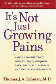 It's not just growing pains : a guide to childhood muscle, bone, and joint pain, rheumatic diseases, and the latest treatments  Cover Image