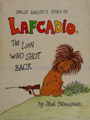 Uncle Shelby's story of Lafcadio : the lion who shot back  Cover Image