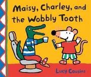 Maisy, Charley, and the wobbly tooth : a Maisy first experience book  Cover Image