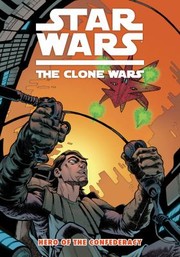 .Hero of the confederacy : Star wars, the clone wars Cover Image