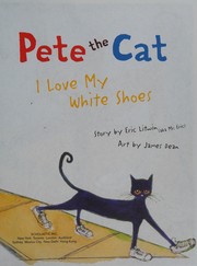 Pete the cat : I love my white shoes  Cover Image