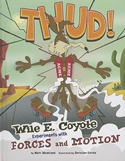 Thud! : Wile E. Coyote experiments with forces and motion  Cover Image