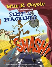 Smash! : Wile E. Coyote experiments with simple machines  Cover Image