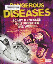 Dangerous diseases : scary illnesses that frighten the world  Cover Image