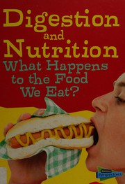 Digestion and nutrition : what happens to the food we eat?  Cover Image