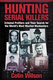 Manhunters : criminal profilers and their search for the world's most wanted serial killers  Cover Image