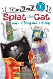 With a bang and a clang : Splat the Cat :  Cover Image