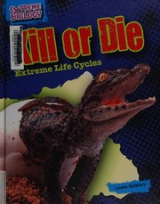 Kill or die : extreme life cycles  Cover Image