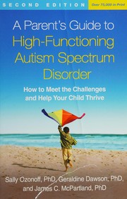 A parent's guide to high-functioning autism spectrum disorder : how to meet the challenges and help your child thrive  Cover Image